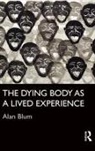 Alan Blum, Alan (York University Blum - Dying Body As a Lived Experience