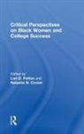 Lori D. Croom Patton, Natasha N. Croom, Croom Natasha N., Lori D. Patton, Patton Lori D. - Critical Perspectives on Black Women and College Success