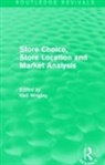 Neil Wrigley, Professor Neil Wrigley - Store Choice, Store Location and Market Analysis (Routledge Revivals)