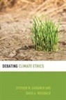 Stephen M. Gardiner, Stephen M. (Professor of Philosophy and Gardiner, David Weisbach, David (Professor of Philosophy and Ben R Weisbach, David A. Weisbach - Debating Climate Ethics