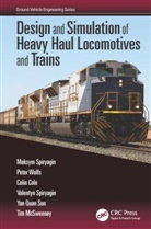 Colin Cole, Tim McSweeney, Maksym Spiryagin, Maksym (Central Queensland University Spiryagin, Valentyn Spiryagin, Yan Quan Sun... - Design and Simulation of Heavy Haul Locomotives and Trains