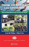 Scott W. (Suny Phillips, Scott W. Das Phillips, Dilip K. Das, Scott W. Phillips, Phillips Scott W. - Change and Reform in Law Enforcement