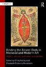 Emily Kelley, Emily Kelley, Kelley Emily, Elizabeth Richards Rivenbark, Rivenbark Elizabeth Richards - Binding the Absent Body in Medieval and Modern Art