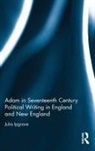 Julia Ipgrave, Julia (University of Roehampton Ipgrave, Ipgrave Julia - Adam in Seventeenth Century Political Writing in England and New