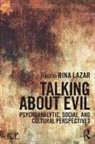 Rina (Lecturer and Supervisor At the Psycho Lazar, Rina Lazar, Rina (lecturer and supervisor at the Psychotherapy Program Lazar, Lazar Rina - Talking About Evil