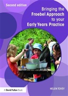 Helen Tovey, Helen (Roehampton University Tovey - Bringing the Froebel Approach to Your Early Years Practice