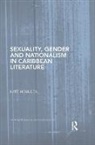 Kate Houlden, Kate (Anglia Ruskin University Houlden, Houlden Kate - Sexuality, Gender and Nationalism in Caribbean Literature
