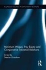 Damian Grimshaw, Damian (Kings College London Grimshaw, Grimshaw Damian - Minimum Wages, Pay Equity, and Comparative Industrial Relations