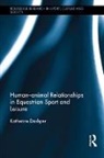 Katherine Dashper, Katherine (Leeds Beckett University Dashper, Dashper Katherine - Humananimal Relationships in Equestrian Sport and Leisure