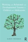 Karen Treisman, Treisman Karen - Working With Relational and Developmental Trauma in Children and
