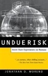 Jonathan D Moreno, Jonathan D. Moreno - Undue Risk