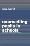 Carol Hall Hall, Carol Hall, Eric Hall, Hall Eric, Garry Hornby, … - Counselling Pupils in Schools Skills and Strategies for Teachers