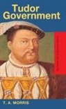 T a Morris, T. A. Morris, T.A. Morris - Tudor Government