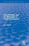 Jack Morrell, Morrell Jack - ROUTLEDGE REVIVALS JOHN PHILLIPS
