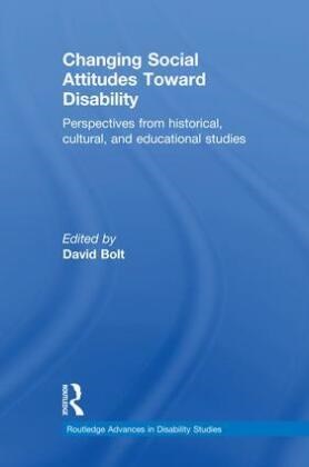 David Bolt, David (Liverpool Hope University Bolt, David Bolt - Changing Social Attitudes Toward Disability Perspectives From Historical, Cultural, and Educational Studies
