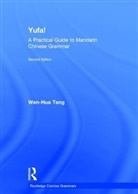 Wen-Hua Teng, Teng Wen-Hua - Yufa! a Practical Guide to Mandarin Chinese Grammar