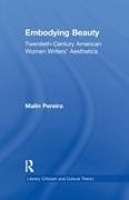 Malin Pereira, Pereira Malin - Embodying Beauty Twentieth-Century American Women Writers'' Aesthetics