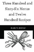 Baron Brisse, Brisse Baron - Three Hundred and Sixty-Six Menus and Twelve Hundred Recipes