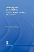 Peter Vanderschraaf - Learning and Coordination Inductive Deliberation, Equilibrium and Convention