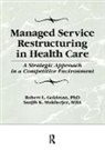 Robert L Goldman, Sanjib K Mukherjee, William Winston, William Goldman Winston, Winston William - Managed Service Restructuring in Health Care