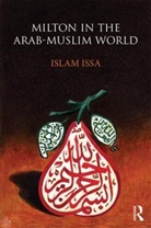 Islam Issa - Milton in the Arab-Muslim World