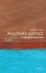 Eugene R Fidell, Eugene R. Fidell, Eugene R. (Senior Research Scholar in Law Fidell, Eugene R. (Senior Research Scholar in Law and the Florence Rogatz Visiting Lecturer in Law Fidell - Military Justice: A Very Short Introduction