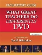 Todd Whitaker, Todd (Indiana State University Whitaker - What Great Teachers Do Differently Facilitator''s Guide