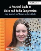 Cliff Wootton, Wootton Cliff - Practical Guide to Video and Audio Compression