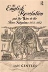 I.J. Gentles - English Revolution and the Wars in the Three Kingdoms, 1638-1652