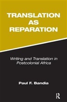 Paul Bandia - Translation As Reparation