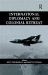 Kent Thomas Fedorowich, Kent Fedorowich, Martin Thomas - International Diplomacy and Colonial Retreat