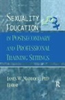 James Wm Maddock - Sexuality Education in Postsecondary and Professional Training Setting