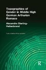 Alexandra Sterling-Hellenbrand - Topographies of Gender in Middle High German Arthurian Romance