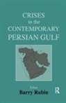 Barry Rubin, Barry Rubin, Rubin Barry - Crises in the Contemporary Persian Gulf