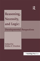 Willis F. Overton, Willis F. Overton, Overton Willis F. - Reasoning, Necessity, and Logic