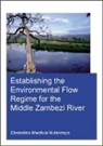 Elenestina Mwelwa-Mutekenya, Mwelwa-Mutekenya Elenestina - Establishing the Environmental Flow Regime for the Middle Zambezi Rive