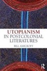 Bill Ashcroft, Bill (University of New South Wales Ashcroft - Utopianism in Postcolonial Literatures