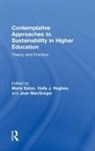 Marie Hughes Eaton, Marie Eaton, Eaton Marie, Holly J. Hughes, Hughes Holly J., Jean MacGregor... - Contemplative Approaches to Sustainability in Higher Education