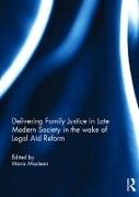 Mavis (University of Oxford Maclean, Mavis Maclean, Maclean Mavis - Delivering Family Justice in Late Modern Society in the Wake of Legal Aid Refor