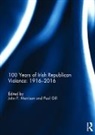 John (University of East London Morrison, Paul Gill, Gill Paul, John Morrison - 100 Years of Irish Republican Violence: 1916-2016