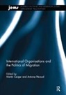Martin (Carleton University Geiger, Martin Geiger, Geiger Martin, Antoine Pécoud - International Organisations and the Politics of Migration