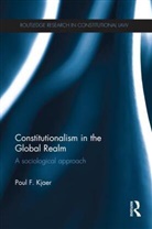 Poul F Kjaer, Poul F. Kjaer, Poul F. (Copenhagen Business School Kjaer - Constitutionalism in the Global Realm