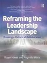 Roger Hayes, Roger Watts Hayes, Hayes Roger, Reginald Watts, Watts Reginald - Reframing the Leadership Landscape