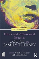 Megan J. (Purdue University Northwest Murphy, Lorna Hecker, Hecker Lorna, Megan J. Murphy, Murphy Megan J. - Ethics and Professional Issues in Couple and Family Therapy