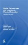 Ashley Goodyear Casey, Kathleen M. Armour, Armour Kathleen M., Ashley Casey, Casey Ashley, Victoria A. Goodyear... - Digital Technologies and Learning in Physical Education