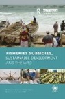 Anja Von Moltke, Anja Von Moltke, Moltke Anja von - Fisheries Subsidies, Sustainable Development and the Wto