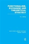 Michael Mulkay - Functionalism, Exchange and Theoretical Strategy (Rle Social Theory)