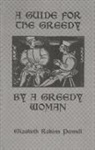 Pennell, Elizabeth Robins Pennell - Guide for the Greedy: By a Greedy Woman