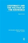 Roger Holmes, Roger Holmes - Legitimacy and the Politics of the Knowable (Rle Social Theory)