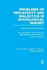 Paul Filmer, Filmer Paul, Michael Phillipson, Phillipson Michael, Maurice Roche, Roche Maurice... - Problems of Reflexivity Dialectics in Sociological Inquiry Rle